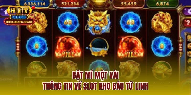 Bật mí một vài thông tin về slot kho báu tứ linh