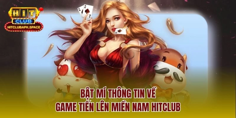 Bật mí thông tin về game tiến lên miền nam Hitclub
