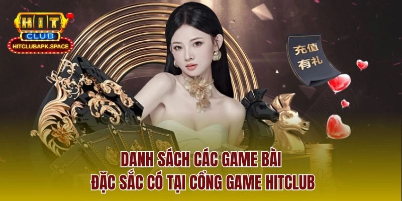 Danh sách các game bài đặc sắc có tại cổng game Hitclub