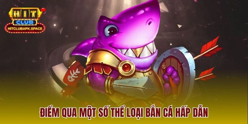 Điểm qua một số thể loại bắn cá hấp dẫn