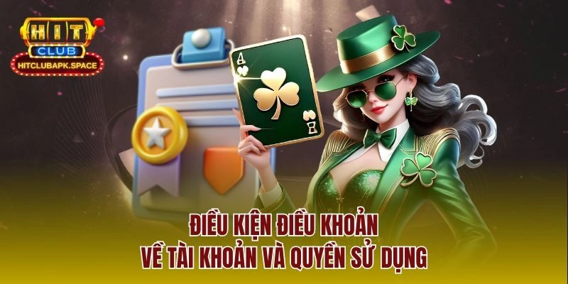 Điều kiện điều khoản về tài khoản và quyền sử dụng