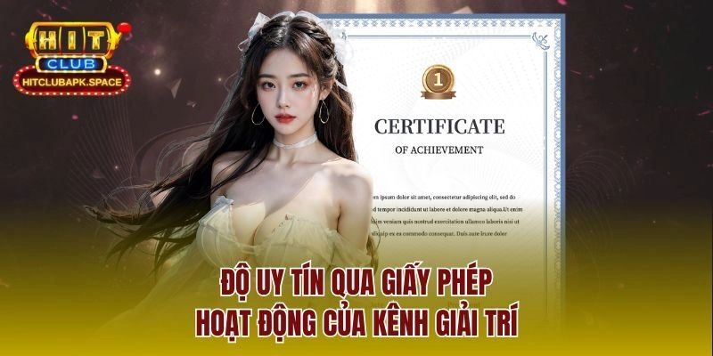 Độ uy tín qua giấy phép hoạt động của kênh giải trí