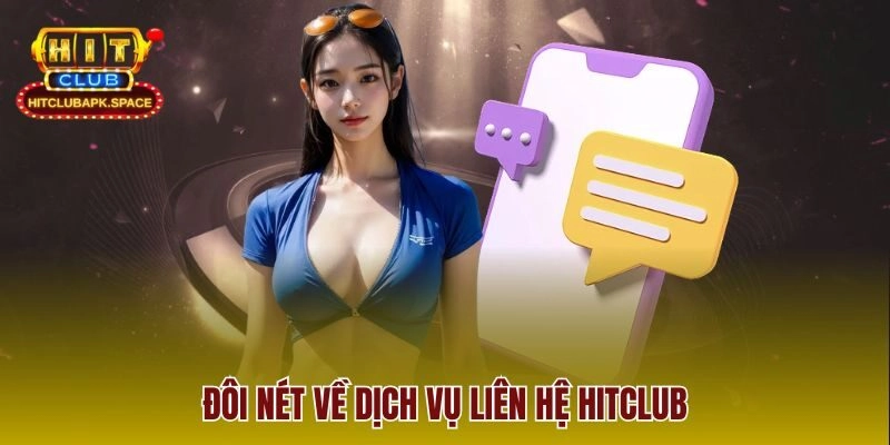 Đôi nét về dịch vụ liên hệ Hitclub