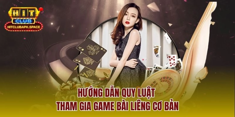 Hướng dẫn quy luật tham gia game bài Liêng cơ bản