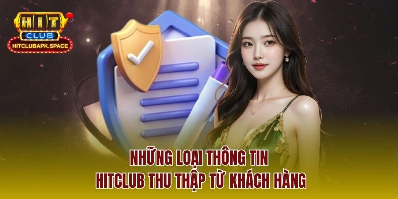 Những loại thông tin Hitclub thu thập từ khách hàng